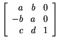 $ {\left[\begin{array}{rrr}a&b&0\\  -b&a&0\\  c&d&1\end{array}\right]} $