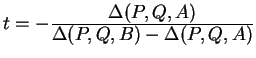 $ t = - {\frac{\displaystyle \Delta(P,Q,A)}{\displaystyle \Delta(P,Q,B) - \Delta(P,Q,A)}} $