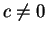 $ c \neq 0 $