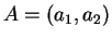 $ A = (a _ 1, a _ {2}) $