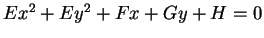$ E x ^
2 + E y ^ 2 + Fx + Gy + H = 0 $