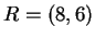 $ R = (8,6) $