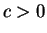 $ c > 0 $