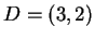 $ D = (3,2) $
