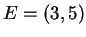 $ E = (3,5) $