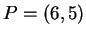 $ P = (6,5) $