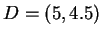 $ D = (5,4.5) $