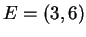 $ E = (3,6)
$