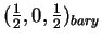 $ (
{\frac{1} {2}}, 0, {\frac{1} {2}}) _ {bary} $