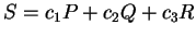 $ S = c _ 1 P + c _ 2 Q + c _ 3 R $