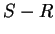 $ S-R $