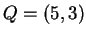 $ Q =
(5,3) $