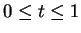 $ 0 \leq t \leq 1 $