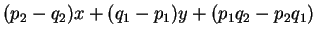$ (p _ 2 - q _ {2})x + (q _ 1 - p _ {1})y + (p _ 1
q _ 2 - p _ 2 q _ {1}) $