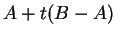 $ A
+ t (B-A) $