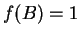 $ f(B) = 1 $