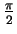 $ \frac \pi 2$