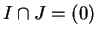 $ I \cap J = (0)$