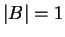 $ \vert B\vert = 1$
