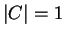 $ \vert C\vert = 1$