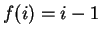 $ f(i)= i-1$