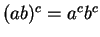 $ (ab) ^ c = a ^ c b ^ c $
