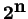 $ {\mbox{\bf 2}} ^ {\mbox{\bf n}}$