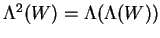 $ \Lambda ^ 2 (W) =
\Lambda(\Lambda(W))$