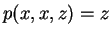 $ p(x,x,z) = z$