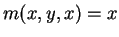$ m(x,y,x) = x$