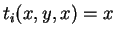 $ t_i (x,y,x) = x$