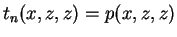 $ t_n (x,z,z) = p(x,z,z)$
