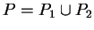 $ P = P_1 \cup P_2$
