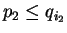 $ p_2
\leq q_{i_2}$