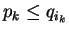 $ p_k \le q_{i_k}$