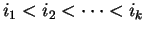 $ i_1 < i_2 <
\cdots < i_k$