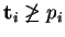 $ {\bf t}_i \not\geq p_i$