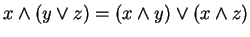 $ x \wedge (y \vee z) = (x \wedge y) \vee (x \wedge z)$