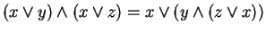 $ (x \vee y) \wedge (x \vee z) = x \vee (y \wedge (z \vee x))$