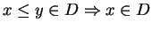 $ x \leq y \in D \Rightarrow x \in D$