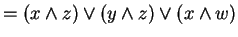 $ = (x \wedge z) \vee (y \wedge z) \vee (x \wedge w)$