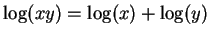 $ \log(xy) = \log(x) + \log(y)$