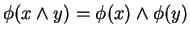 $ \phi(x \wedge y) = \phi(x) \wedge \phi(y)$