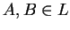 $ A,B \in L $