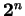 $ {\mbox{\bf 2}}^n$