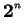 $ ^ {{ \mbox{\bf 2}} ^ n}$