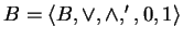 $ B = \langle B,\vee, \wedge, ', 0, 1
\rangle$