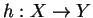 $ h:X\rightarrow Y$