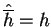 $ \hat {\overline h} =
h$
