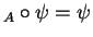 $ _ A \circ \psi = \psi$